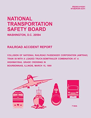 Railroad Accident Report: Collision of National Railroad Passenger Corperation Train 59 With a Loaded Truck-Semitrailer Combination at a Highway/Rail ... in Bourbonnais, Illinois, March 15, 1999