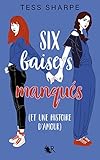 Six baisers manqués (et une histoire d'amour)
