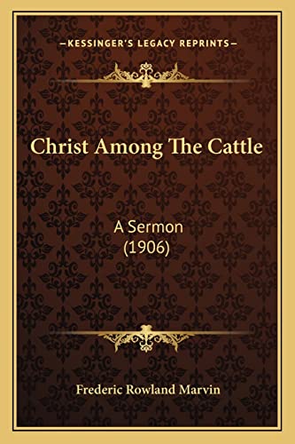 Christ Among The Cattle: A Sermon (1906)