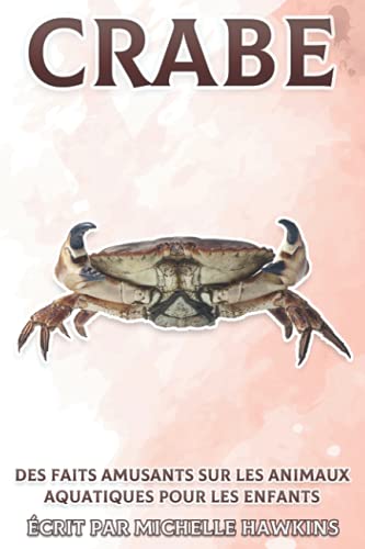 Crabe: Des faits amusants sur les animaux aquatiques pour les enfants #10 (French Edition)