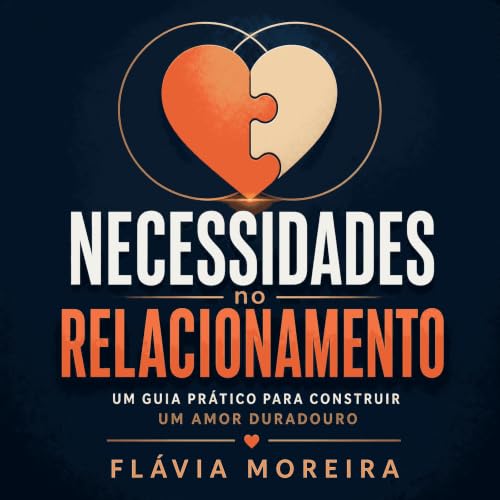 『Necessidades no relacionamento: Um guia pr&aacute;tico para construir um amor duradouro』のカバーアート