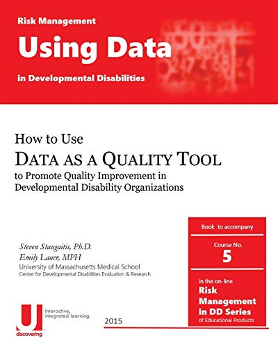 Using Data as a Quality Tool in Developmental Disabilities (Risk Management in Developmental Disabilities)