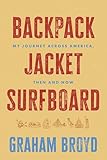 Backpack, Jacket, Surfboard: My Journey Across America, Then and Now
