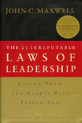The 21 Irrefutable Laws Of Leadership - Follow Them And People Will ...