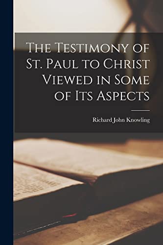 The Testimony of St. Paul to Christ Viewed in Some of its Aspects