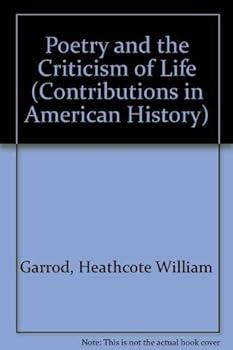 Poetry and the Criticism of Life (The Charles Eliot Norton Lectures for 1929-1930)