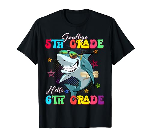 Funny Shark Goodbye 5th Grade Graduation Hello 6th Grade T-Shirt
