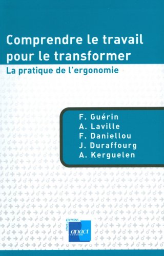 Comprendre le travail pour le transformer : La pratique de l'ergonomie Livre PDF Gratuit