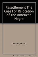 Resettlement; the case for relocation of the American Negro, B0006CTE72 Book Cover
