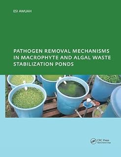 Pathogen Removal Mechanisms in Macrophyte and Algal Waste Stabilization Ponds: PhD: UNESCO-IHE Institute, Delft