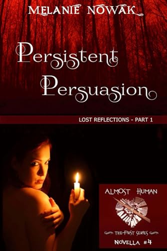 Persistent Persuasion: Lost Reflections - Part 1 (ALMOST HUMAN - The First Series)