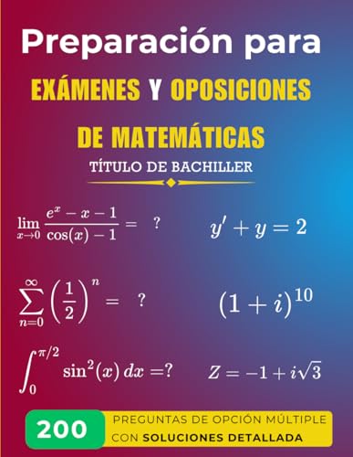 Preparación para Exámenes y Oposiciones de Matemáticas: 200 Preguntas de Opción Múltiple con...