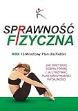 Sprawnosc Fizyczna Xbx 12-Minutowy Plan Dla Kobiet (Polish Edition)