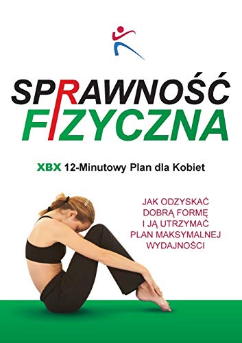Sprawnosc Fizyczna Xbx 12-Minutowy Plan Dla Kobiet (Polish Edition)