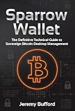 Sparrow Wallet: The Definitive Technical Guide to Sovereign Bitcoin Desktop Management (Bitcoin Projects)