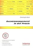 Eventmanagement in der Praxis: Events selbstständig planen, organisieren und durchführen – ein lukrativer Praxisratgeber