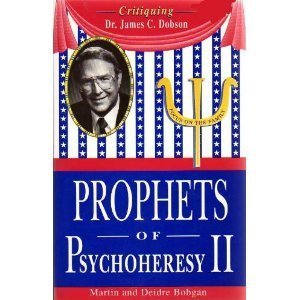 Prophets of PsychoHeresy II : Critiquing Dr. James C. Dobson