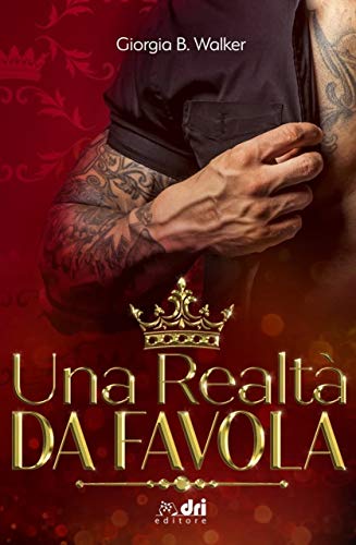 Una Realtà da Favola (RoyalRomance DriEditore) di [Giorgia  B. Walker, Elena D'Ippolito, Virginia Floretta]