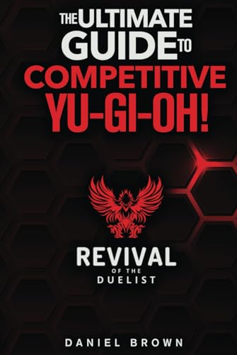 Revival Of The Duelist: Competitive Yu-Gi-Oh! Guide Book For The Yu-Gi-Oh! (Tcg) Trading Card Game & Yu-Gi-Oh! Master Duel
