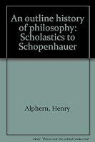 An outline history of philosophy: Scholastics to Schopenhauer B0007JKHN4 Book Cover