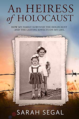 An Heiress of Holocaust: How my family survived the holocaust and the lasting effects on my life