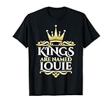 Louie Name Custom Tee - Kings are Named Louie