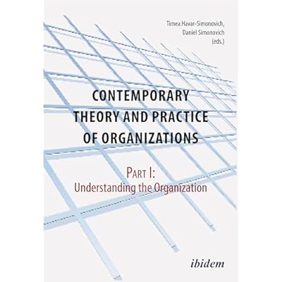 Contemporary Practice and Theory of Organizations &ndash; Part 1.
