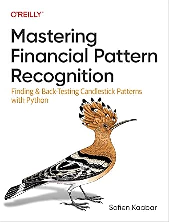 Mastering Financial Pattern Recognition: Finding and Back-Testing Candlestick Patterns with Python book cover