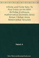 Infinite and Finite Sets: To Paul Erdos on His 60th Birthday (Colloquia mathematica Societatis János Bolyai / Bolyai János Matematikai Társulat) 0720428149 Book Cover