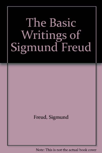 The basic writings of Sigmund Freud; (A modern ... B0007DTERA Book Cover