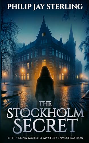 THE STOCKHOLM SECRET - A Luna Moreno Mystery Investigation: In the city of a thousand islands, legends don't die—they kill.