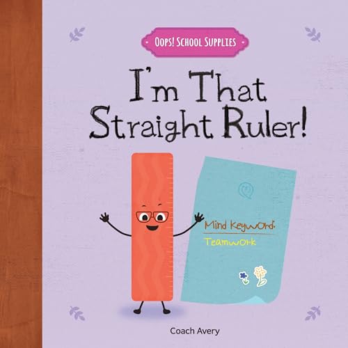 Oops! School Supplies - I’m that Straight Ruler!: A Funny