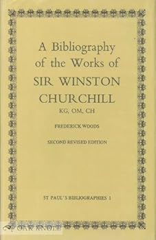 A bibliography of the works of Sir Winston Churchill,: K.G., O.M., C.H