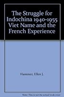 The Struggle for Indochina, 1940-1955: Vietnam and the French Experience B000I8EW6W Book Cover