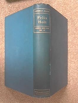 Unknown Binding Felix Holt : The Radical (Novels of George Eliot; Vol. V) Book