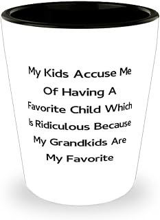 Funny Grandma, My Kids Accuse Me Of Having A Favorite Child Which Is Ridiculous Because My, Grandma Shot Glass From Granddaughter