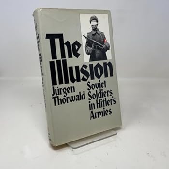 The Illusion: Soviet Soldiers in Hitler's Armies