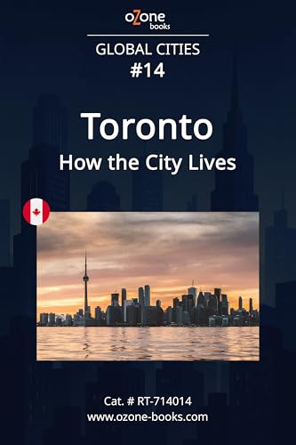 Toronto: How the City Lives (Global Cities: Life in the World's Beating Hearts)