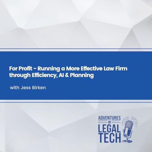 For Profit - Running a More Effective Law Firm through Efficiency, AI & Planning with Jess Birken