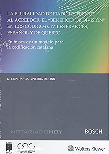 Portada de La pluralidad de fiadores frente al acreedor: el “beneficio de división” en los códigos civiles francés, español y de Quebec: En búsqueda de un modelo para la codificación catalana