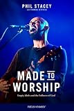 Made to Worship: Empty Idols and the Fullness of God