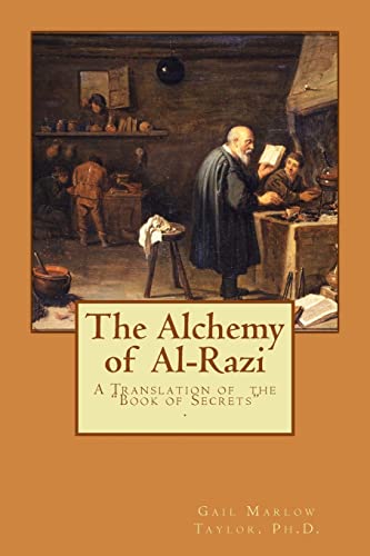 The Alchemy Of Al-Razi: A Translation Of The "Book Of Secrets"