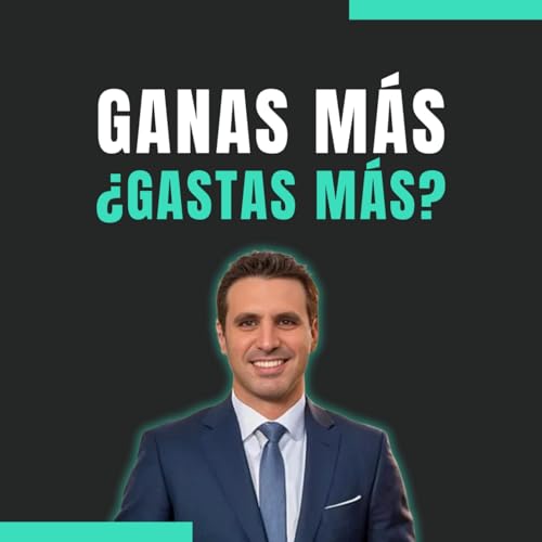 🚫📈 Ganas m&aacute;s, &iquest;gastas m&aacute;s?