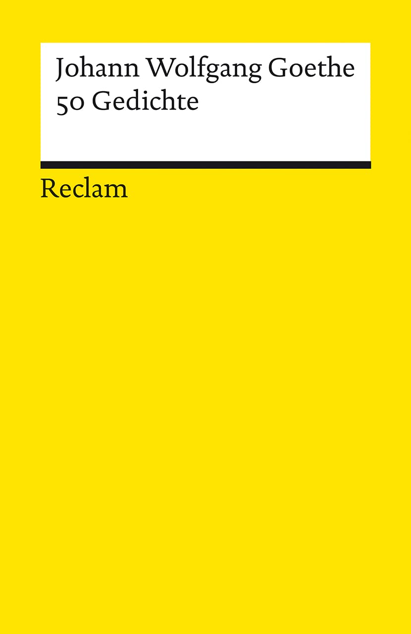 50 Gedichte: Goethe, Johann Wolfgang - Deutsch-Lektüre, Deutsche Klassiker der Literatur - 14369 - Neuausgabe