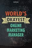 Lined Notebook Journal World's Okayest Online Marketing Manager Job Title Working Cover: Appointment, Budget Tracker, Pretty, 6x9 inch, Task Manager, Over 100 Pages, Daily, Budget