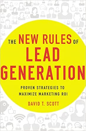 The New Rules of Lead Generation: Proven Strategies to Maximize Marketing ROI book cover