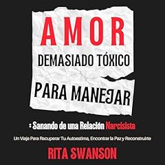 Amor Demasiado T&oacute;xico Para Manejar Audiolibro Por Rita Swanson arte de portada