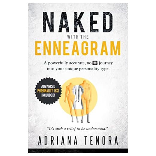 Naked with the Enneagram: A Powerfully Accurate Journey into Your Unique Personality Type | Advanced Personality Test Included | (Enneagram Collection Book 10)