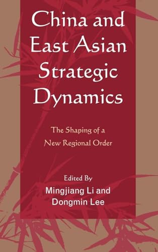 China and East Asian Strategic Dynamics: The Shaping of a New Regional Order