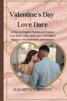 Paperback Valentine's Day Love Dare: 10 Days to Reignite Passion and Deepen Your Bond - Daily challenges to strengthen intimacy, communication, and romance Book
